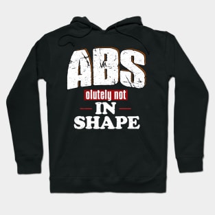 ABSolutely Not In Shape Funny Fitness Quote Hoodie